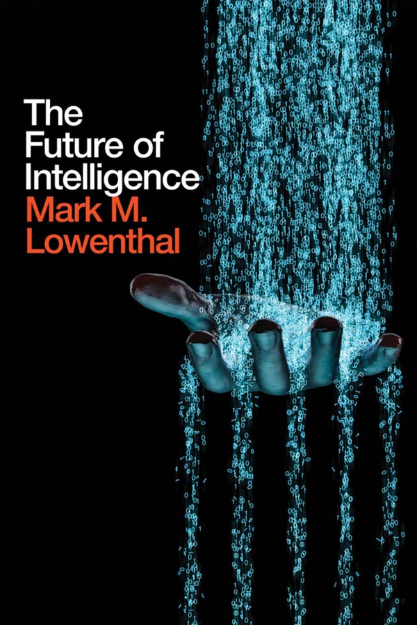 Book cover of The Future of Intelligence by Mark M. Lowenthal